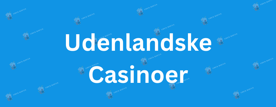 bedste-udenlandske-casinoer-uden-nemid-guiden-til_1 Bedste Udenlandske Casinoer Uden NemID Guiden til Sikkert Spil